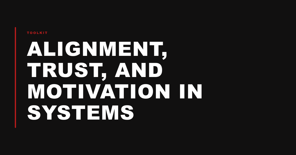 Alignment, Trust, and Motivation in Systems