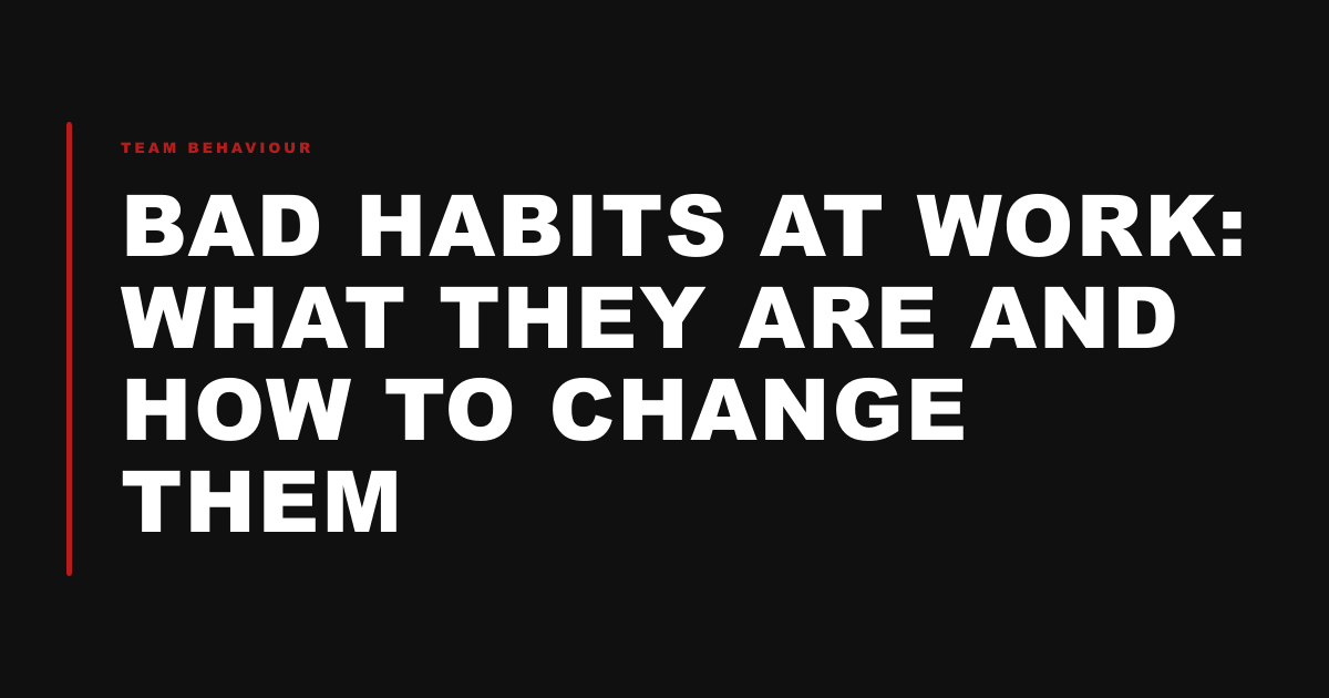 Bad Habits at Work: What They Are and How to Change Them