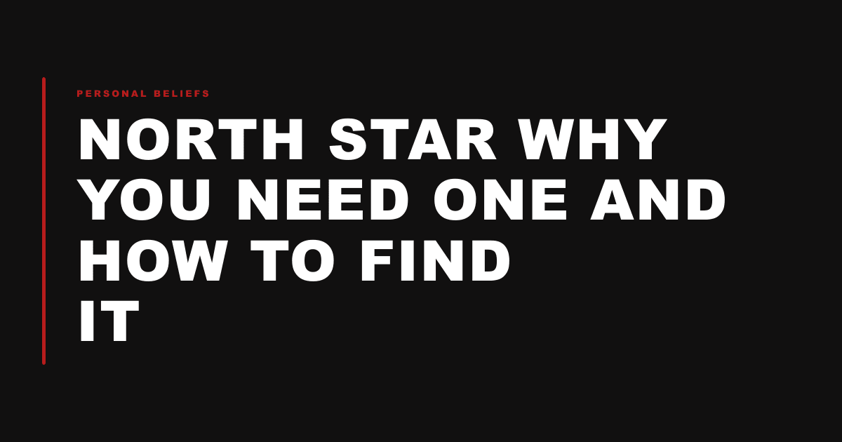 North Star Why You Need One and How to Find It