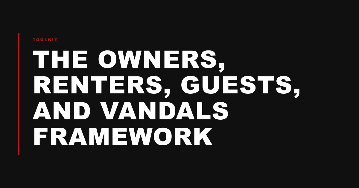 The Owners, Renters, Guests, and Vandals Framework