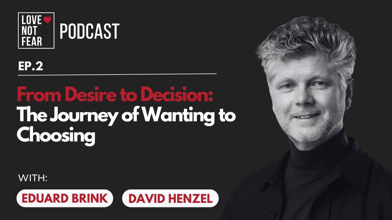 From Desire to Decision: The Journey of Wanting to Choosing with David Henzel and Eduard Brink