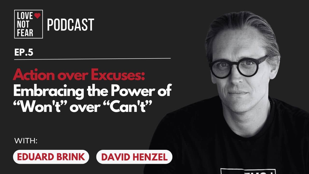 Action over Excuses: Embracing the Power of "Won't" over "Can't" with David Henzel and Eduard Brink